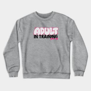 Adult In Training Grow Up Word Lettering Art Crewneck Sweatshirt